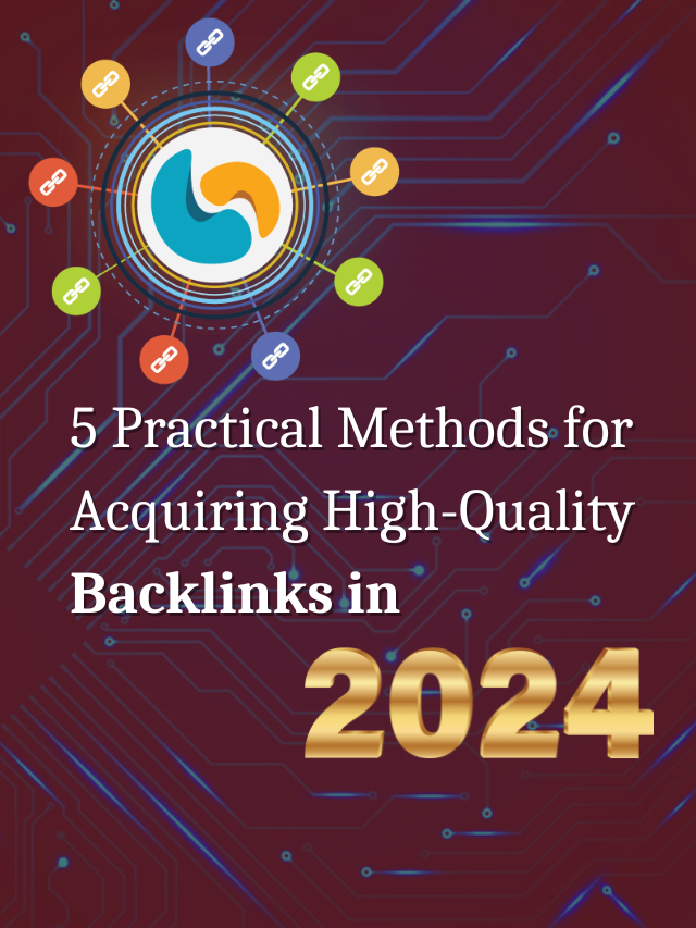 Know 5 Practical Methods for Acquiring High-Quality Backlinks in 2024 by Web Climbers SEO